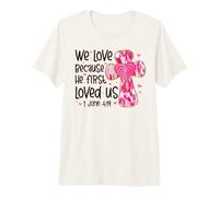 We Love Because He First Loved Us Pink Cross Faith Christian Premium T-Shirt