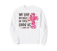 We Love Because He First Loved Us Pink Cross Faith Christian Sweatshirt