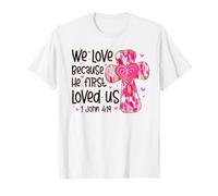We Love Because He First Loved Us Pink Cross Faith Christian T-Shirt