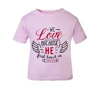 We Love Because he First Loved us (Romantic Quotes for Couples, Anniversary) Short Sleeve Cotton Toddler t Shirt, 1-2 Years, Pastel Pink