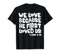 We Love Because He First Loved Us T-Shirt
