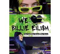 We Love Billie Eilish : Her Life - Her Music - Her Story