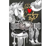 We love Cowboy Style Coloring Book for Adults: Western Riding Coloring Book Grayscale Horses Coloring Book for Adults Western Riding Equipment Coloring Book Adults A4 50 P: 1 (Cowboy Coloring Books)
