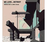 We Love ... Detroit: Compiled by Derrick May & Jimmy Edgar