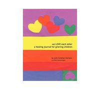 We Love Each Other: A Healing Journal for Grieving Children