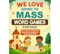 We Love Going To Mass Word Games For Kids: 30+ Reasons To Help Kids Discover the Beauty of the Catholic Mass | Word Searches and Inspiring Stories for Kids and Families | Gifts For Kids