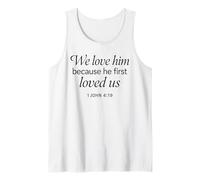 We Love Him Because He First Loved US 1 John 4:19 Scripture Tank Top