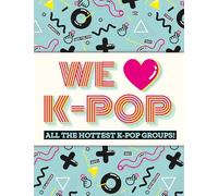 We Love K-Pop: All the hottest K-Pop groups!