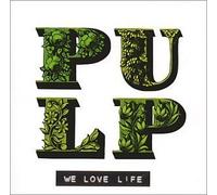We Love Life by Pulp Import edition (2001) Audio CD