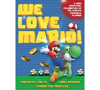 We Love Mario: Fantastic Facts, Game Reviews, Character Profiles