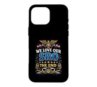 We Love Our SRO The End School Resource Officer Appreciation Case for iPhone 16 Pro Max