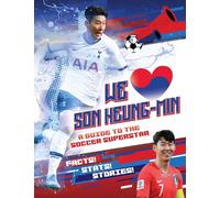 We Love Son Heung-Min: A Guide to the Soccer Superstar
