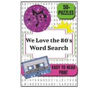 We Love the 80's Word Search: Blast from the Past Easy to Read Print about the Nostalgic 80's [6x9 inches,110 pages] 50+ puzzles for brain boosting fun, gifts, and laughs..