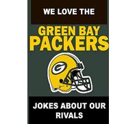 We Love the Green Bay Packers - Jokes About Our Rivals