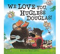 We Love You, Hugless Douglas!