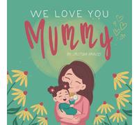 We Love You Mummy