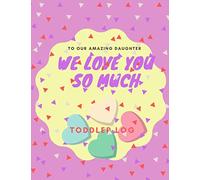 We Love You Sow Much To Our Amazing Daughter Toddler Log: Nanny Newborn Baby Journal Planner Large Notebook Diary (110 Pages, Toddler Log, 8.5 x 11)