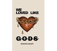 We Loved Like Gods