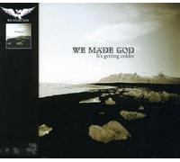 We Made God - It's Getting Colder