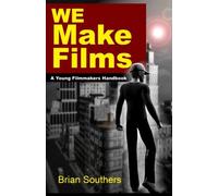 We Make Films: A Young Filmmakers Handbook by Brian L Southers (2012-10-24)