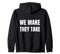 We Make They Take - Life In A Capitalist World Zip Hoodie