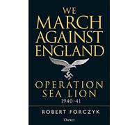 We March Against England: Operation Sea Lion, 1940-41