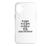 We March Sit Down Speak Up Y'all Mad We Black Lives Matter Case for iPhone 16 Plus