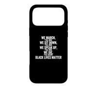 We March Sit Down Speak Up Y'all Mad We Black Lives Matter Case for iPhone 17 Pro Max
