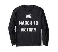 We March to Victory Long Sleeve T-Shirt