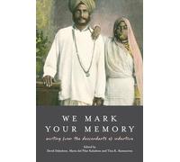 We Mark Your Memory: writings from the descendants of indenture (Institute of Commonwealth Studies)