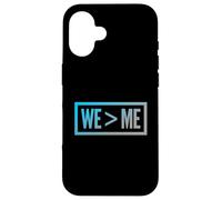We > Me Teamwork Team We Greater Than Me Quote We Me Meaning Case for iPhone 16