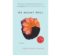 We Meant Well: A Novel