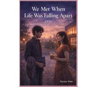We Met When Life Was Falling Apart: A Story of Love, Career Struggles, and Finding Yourself