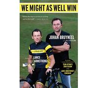 We Might As Well Win: On the Road to Success With the Mastermind Behind Eight Tour De France Victories