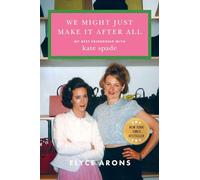 We Might Just Make It After All: My Best Friendship with Kate Spade
