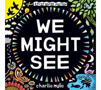 We Might See : A Board Book