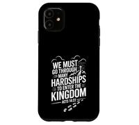 We Must Go Through Many Hardships Acts 14 Kingdom Focus Case for iPhone 11