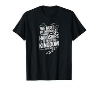 We Must Go Through Many Hardships Acts 14 Kingdom Focus T-Shirt