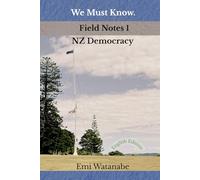 We Must Know. Field Notes 1 / NZ Democracy