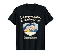 We Nap Together Dreaming As One Couples Humor Design T-Shirt