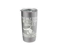 We Need from Animals is Forgiveness - Vegetarian Vegan Stainless Steel Insulated Tumbler