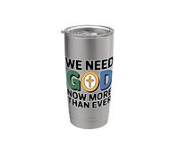 We Need God Now More Than Ever Stainless Steel Insulated Tumbler