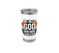 We Need God Now More Than Ever Stainless Steel Insulated Tumbler