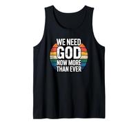 We Need God Now More Than Ever Tank Top
