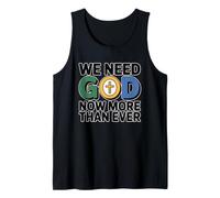 We Need God Now More Than Ever Tank Top