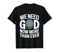 We Need God Now More Than Ever Value Graphic T-Shirt
