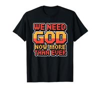 We Need God Now More Than Ever Value Graphic T-Shirt