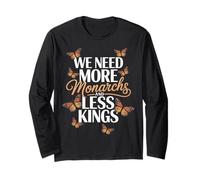 We Need More Monarchs Less Kings Milkweed Butterfly Monarch Long Sleeve T-Shirt