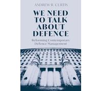 We Need to Talk About Defence : Reforming Contemporary Defence Management