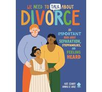 We Need to Talk About Divorce: A compassionate guide for children navigating family separation: 3